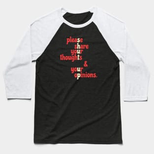 Shut Up - Please Share Your Thoughts & Your Opinions .aL Baseball T-Shirt